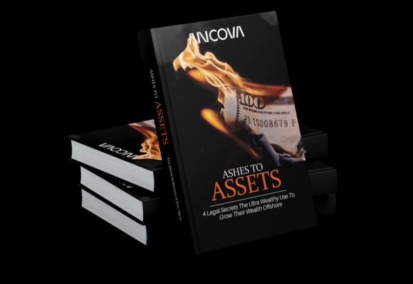 Ancova Group Introduces “Ashes to Assets: The 4 Offshore Wealth Strategies the Ultra-Rich Don’t Want You to Know” – A Guide to Wealth Structuring